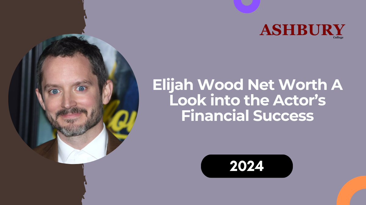 Elijah Wood Net Worth: A Look into the Actor’s Financial Success