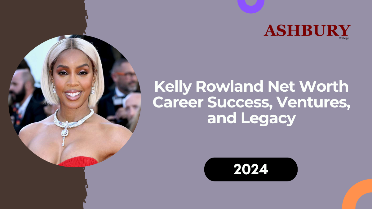 Kelly Rowland Net Worth: Career Success, Ventures, and Legacy