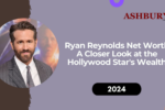 Ryan Reynolds Net Worth: A Closer Look at the Hollywood Star's Wealth