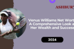 Venus Williams Net Worth: A Comprehensive Look at Her Wealth and Success