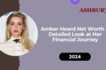 Amber Heard Net Worth: A Detailed Look at Her Financial Journey