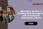 Bikeriders Review: A Thrilling Ride through the Grit and Glory of Motorcycle Culture