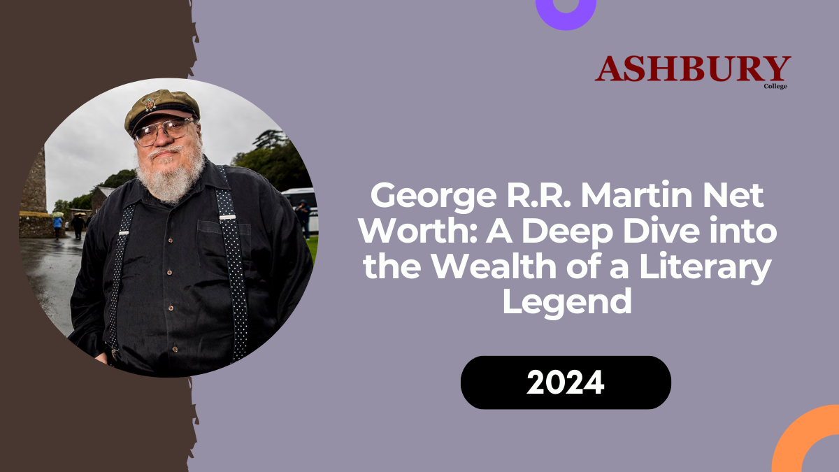 George R.R. Martin Net Worth: A Deep Dive into the Wealth of a Literary Legend