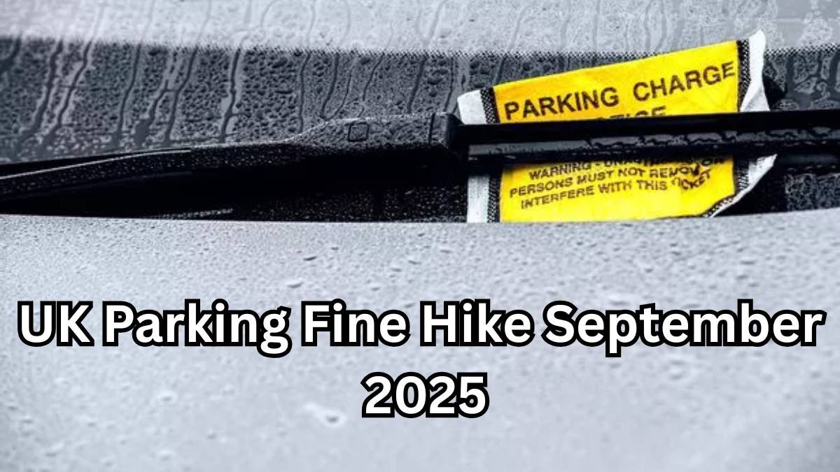 UK Parking Fine Hike September 2025 – New Charges by Council