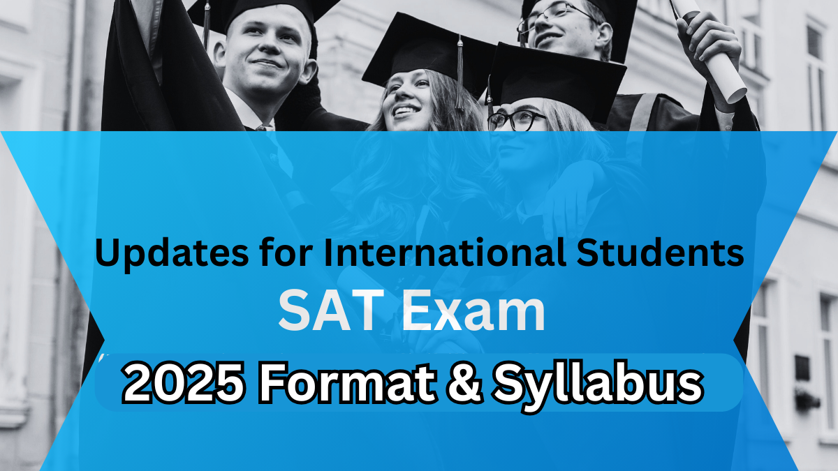 SAT 2025 Format & Syllabus – Updates for International Students