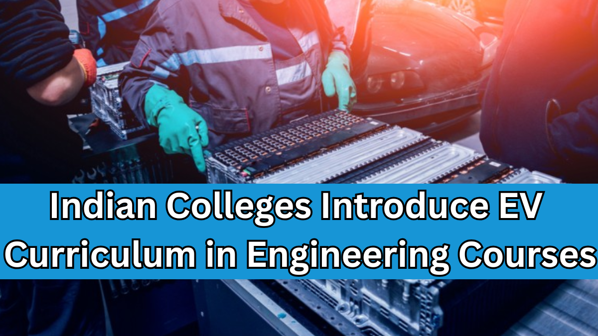 Indian Colleges Introduce EV Curriculum in Engineering Courses