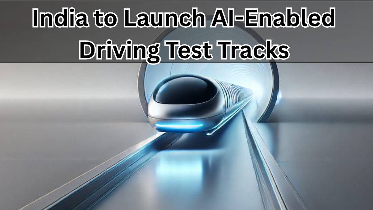 India to Launch AI-Enabled Driving Test Tracks Nationwide by Dec 2025