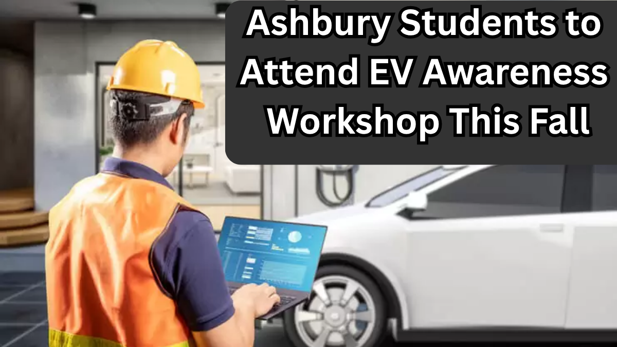 Ashbury Students to Attend EV Awareness Workshop This Fall