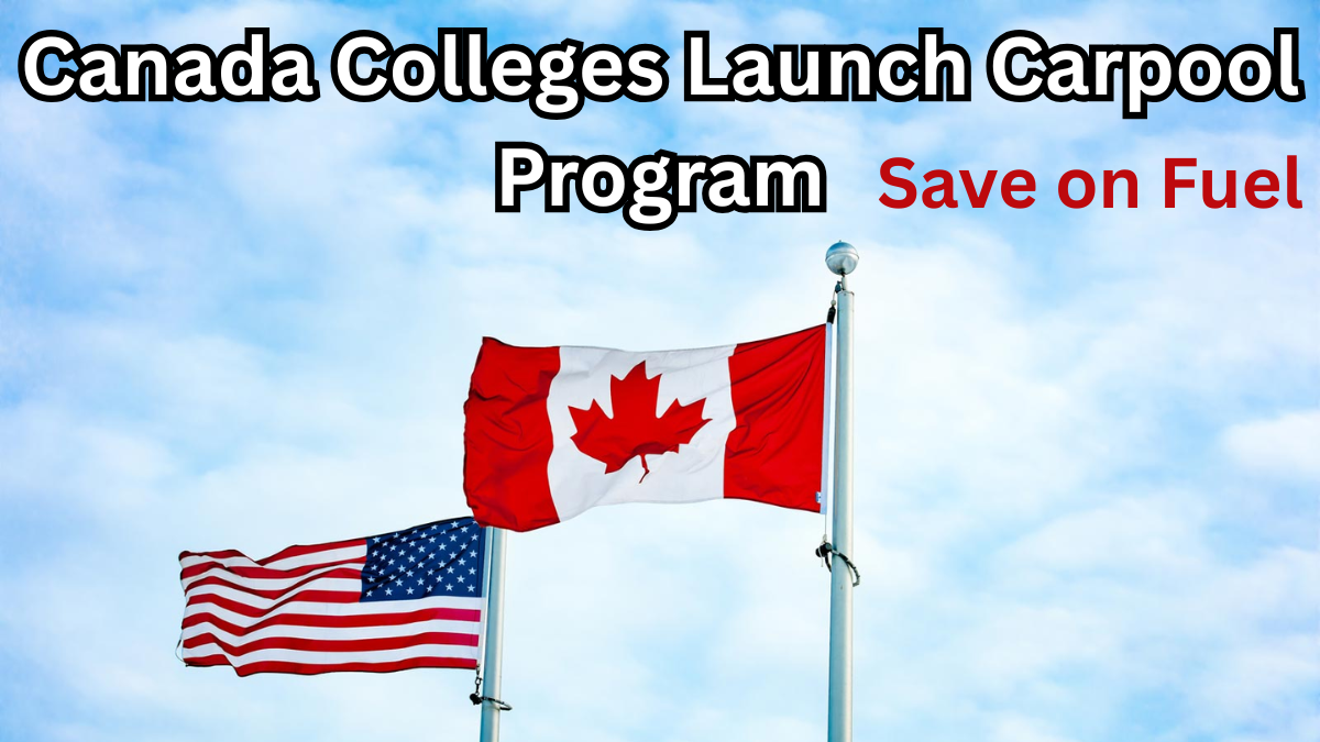 Canada Colleges Launch Carpool Program – Save on Fuel in 2025