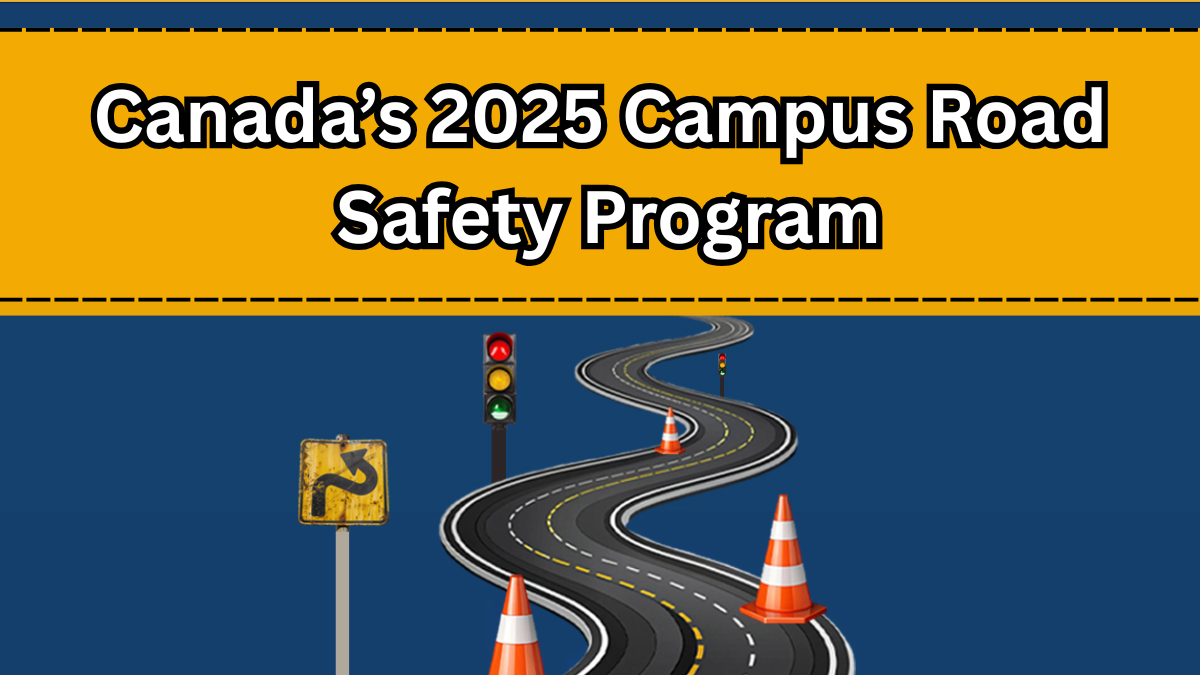 Canada’s 2025 Campus Road Safety Program – Awareness for Young Drivers